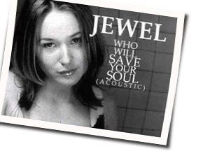 Who Will Save Your Soul (acoustic) Tabs by Jewel