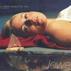 You Were Meant For Me by Jewel