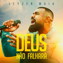 Deus Não Falhará by Jeyzer Maia