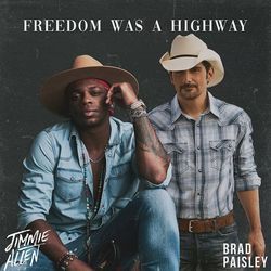 Freedom Was A Highway by Jimmie Allen And Brad Paisley