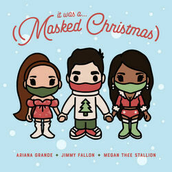 It Was A Masked Christmas by Jimmy Fallon, Ariana Grande, Megan Thee Stallion