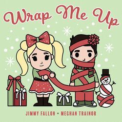 Wrap Me Up Chords by Jimmy Fallon, Meghan Trainor
