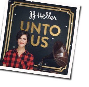 Unto Us Chords by JJ Heller