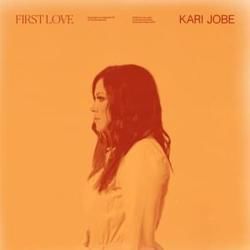 First Love by Kari Jobe