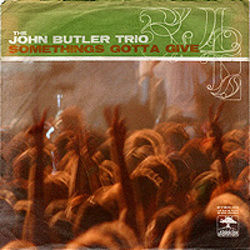 Somethings Gotta Give by John Butler Trio