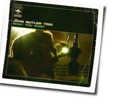 What You Want Tab by John Butler Trio