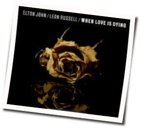 When Love Is Dying Chords by Elton John