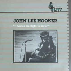 It Serves You Right To Suffer by John Lee Hooker