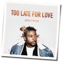 Too Late For Love by John Lundvik