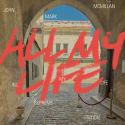 All My Life Chords by John Mark McMillan