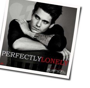 Perfectly Lonely Chords by John Mayer