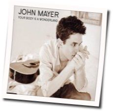 Your Body Is A Wonderland Chords by John Mayer