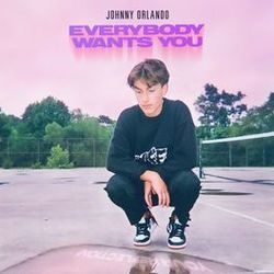 Everybody Wants You by Johnny Orlando