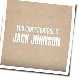 You Can't Control It Chords by Jack Johnson