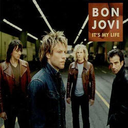 Its My Life by Jon Bon Jovi