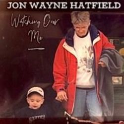 Watching Over Me by Jon Wayne Hatfield