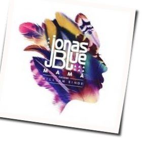 Mama Chords by Jonas Blue