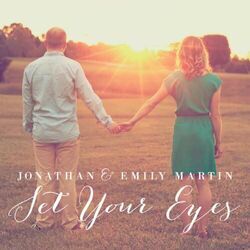 Set Your Eyes Chords by Jonathan And Emily Martin