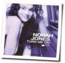 Turn Me On Chords by Norah Jones