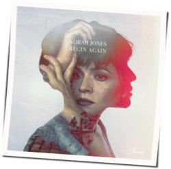 Begin Again Chords by Norah Jones