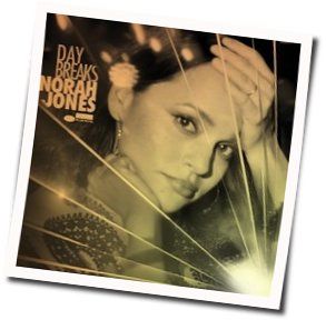 Day Breaks Chords by Norah Jones