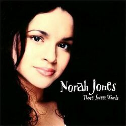 Those Sweet Words by Norah Jones