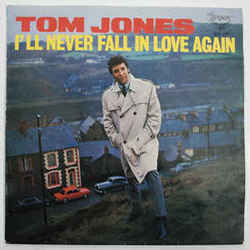 Ill Never Fall In Love Again by Tom Jones