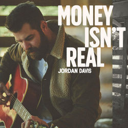 Money Isn't Real by Jordan Davis
