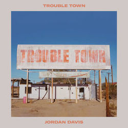 Trouble Town by Jordan Davis