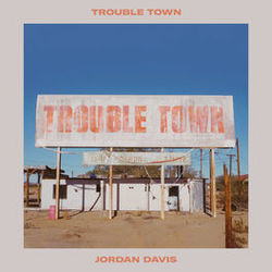 Trouble Town Chords by Jordan Davis