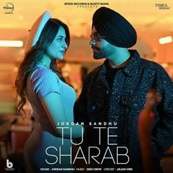 Tu Te Sharab by Jordan Sandhu