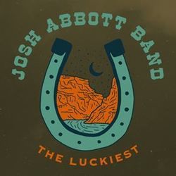 The Luckiest by Josh Abbott Band