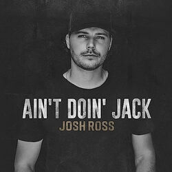 Ain't Doin Jack by Josh Ross