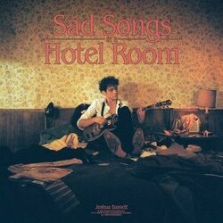 Sad Songs In A Hotel Room by Joshua Bassett