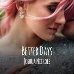 Better Days by Joshua Nichols