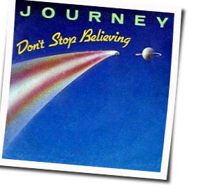 Don't Stop Believin  by Journey