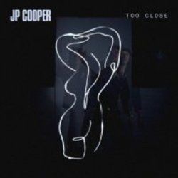 Too Close by JP Cooper