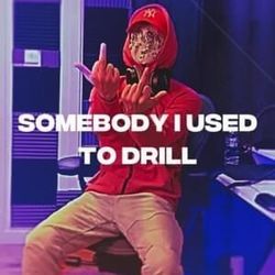 Somebody I Used To Drill by Jrilla