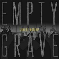 Empty Grave by Jubilee Worship