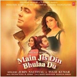 Main Jis Din Bhulaa Du Chords by Jubin Nautiyal, Tulsi Kumar