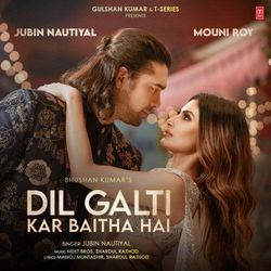 Dil Galti Kar Baitha Hai by Jubin Nautiyal