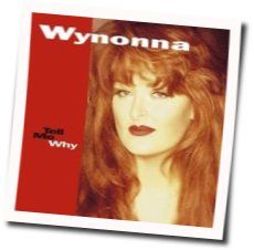 Tell Me Why Chords by Wynonna Judd