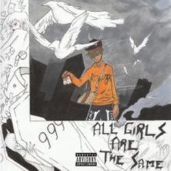 All Girls Are The Same by Juice WRLD