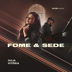 Fome E Sede by Julia Vitória