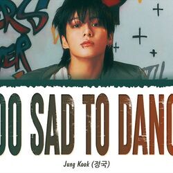 Too Sad To Dance by Jungkook (정국)