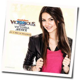 All I Want Is Everything Chords by Victoria Justice