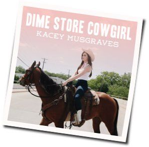Dime Store Cowgirl  Chords by Kacey Musgraves