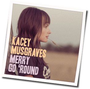 Merry Go Round  Chords by Kacey Musgraves