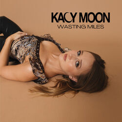 Wasting Miles by Kacy Moon
