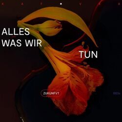 Alles Was Wir Tun by Kafvka